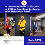 paris-2024:-haitian-taekwondo-aims-for-the-2020-feat-in-the-dominican-republic,-according-to-master-ostin-frnel!