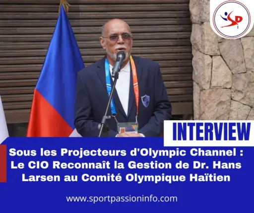 interview:-under-the-olympic-channel-spotlight:-the-ioc-recognizes-the-management-of-dr.-hans-larsen-at-the-haitian-olympic-committee