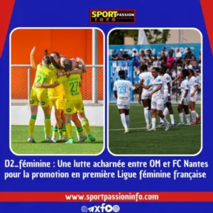 d2-fminine:-a-fierce-fight-between-om-and-fc-nantes-for-promotion-to-the-french-first-women’s-league