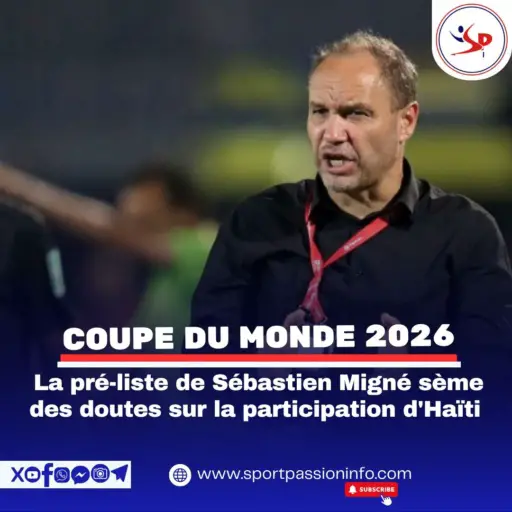 2026-world-cup:-sbastien-mign’s-pre-list-raises-doubts-about-haiti’s-participation