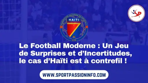 modern-football:-a-game-of-surprises-and-uncertainties,-the-case-of-haiti-is-countered!